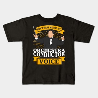 Don't Make Me Use My Orchestra Conductor Voice Kids T-Shirt